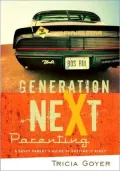 Generation Next Parenting: A Savvy Parent's Guide to Getting it Right