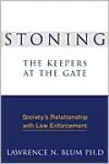 Stoning the Keepers at the Gate: Society's Relationship with Law Enforcement