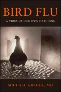 Bird Flu: A Virus of Our Own Hatching