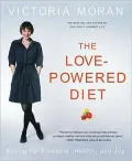 The Love-Powered Diet: Eating for Freedom, Health, and Joy