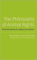 The Philosophy of Animal Rights: A Brief Introduction for Students and Teachers
