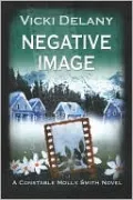 Negative Image: A Constable Molly Smith Novel