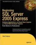 Beginning SQL server 2005 express database applications with Visual Basic express and Visual Web developer express