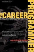 The Career Programmer: Guerilla Tactics for an Imperfect World, Second Edition