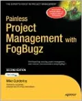 Painless Project Management with FogBugz, Second Edition