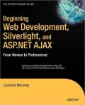 Beginning Web Development, Silverlight, and ASP.NET AJAX: From Novice to Professional