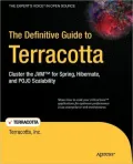 The Definitive Guide to Terracotta: Cluster the JVM for Spring, Hibernate and POJO Scalability