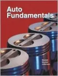 Auto Fundamentals: How and Why of the Design, Construction, and Operation of Automobiles: Applicable to All Makes and Models