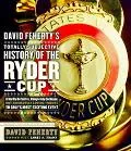 David Feherty's Totally Subjective History of the Ryder Cup A Hardly Definitive, Completely ...