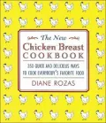 New Chicken Breast Cookbook: 350 Quick and Delicious Ways to Cook Everybody's Favorite Food