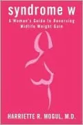 Syndrome W: A Woman's Guide to Reversing Mid-Life Weight Gain