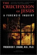 Crucifixion of Jesus: A Forensic Inquiry