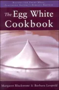 Egg White Cookbook: Recipes for Every Meal, Featuring Nature's Perfect Protein