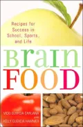 Brain Food: Recipes for Success in School, Sports, and Life