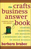 Crafts Business Answer Book: Starting, Managing, and Marketing a Homebased Arts, Crafts, or Design Business