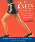 Heal Your Knees: How to Prevent Knee Surgery and What to Do If You Need It