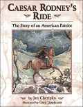 Caesar Rodney's Ride: The Story of an American Patriot