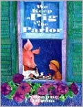 We Keep a Pig in the Parlor