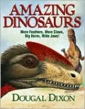 Dougal Dixon's Amazing Dinosaurs: More Feathers, More Claws. Big Horns, Wide Jaws!