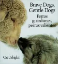 Brave Dogs,Gentle Dogs: How They Guard Sheep (Perros guardianes, Perros valientes)