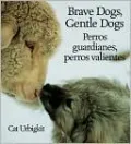 Brave Dogs, Gentle Dogs: How They Guard Sheep (Perros guardianes, Perros valientes)