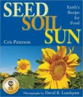 Seed, Soil, Sun: Earth's Recipe for Food
