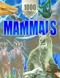 1000 Things You Should Know about Mammals
