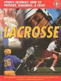 Lacrosse Sports Injuries How to Prevent, Diagnose, & Treat
