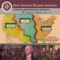 Thomas Jefferson's America : The Louisiana Purchase (1800-1811)