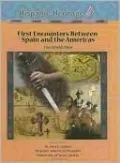 First Encounters Between Spain and the Americas: Two Worlds Meet