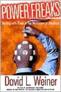 Power Freaks: Dealing with Them in the Workplace or Anyplace