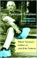 Dear Professor Einstein: Albert Einstein's Letters to and from Children