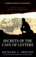 Secrets of the Cave of Letters: Rediscovering a Dead Sea Mystery