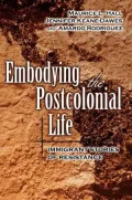 Embodying the Postcolonial Life : Immigrant Stories of Resistance