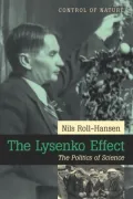 The Lysenko Effect: The Politics of Science (Control of Nature Series)