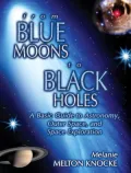 From Blue Moons to Black Holes: A Basic Guide to Astronomy, Outerspace and Space Exploration