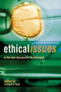 Ethical Issues in the New Reproductive Technologies