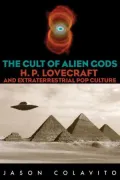 The Cult of Alien Gods: H.P. Lovecraft and Extraterrestrial Pop Culture