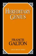 Hereditary Genius: An Inquiry into Its Laws and Consequences