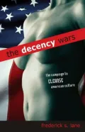 The Decency Wars: The Campaign to Cleanse American Culture