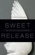 Sweet Release: The Last Step to Black Freedom
