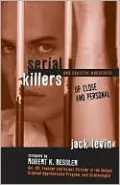 Serial Killers and Sadistic Murderers: Up Close and Personal