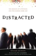 Distracted: The Erosion of Attention and the Coming Dark Age