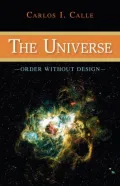 The Universe: Order Without Design