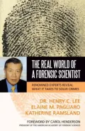 The Real World of a Forensic Scientist: Renowned Experts Reveal What It Takes to Solve Crimes