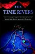 Time Rivers: An Ancient Map of Time Revealing the Secret Legacy