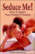 Seduce Me! How To Ignite Your Partner's Passion