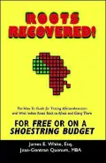 Roots Recover! the how to Guide for Tracing African-American and West Indian Roots Back to Africa and Going There for Free or on a Shoestring Budget.