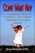 Come What May: A Comprehensive Guide to Traditional and Non-Traditional Treatments for the Autism Spectrum