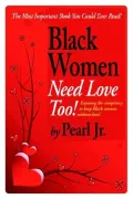 Book cover of Black Women Need Love, Too!